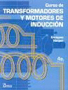 CURSO DE TRANSFORMADORES Y MOTORES DE INDUCCION 4ª EDICION