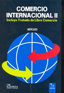 COMERCIO INTERNACIONAL II 7°EDIC. INCLUYE TRATADO DE LIBRE COMERCIO