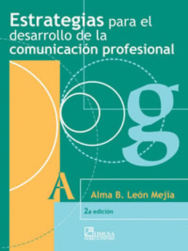 ESTRATEGIAS PARA EL DESARROLLO DE LA COMUNICACIÓN PROFESIONAL, 2A ED