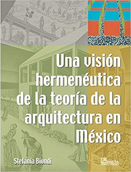UNA VISION HERMENEUTICA DE LA TEORIA DE LA ARQUITECTURA EN MEXICO