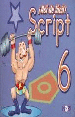 ASÍ DE FÁCIL! SCRIPT 6