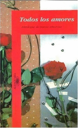 TODOS LOS AMORES ANTOLOGIA DE POESIA AMOROSA