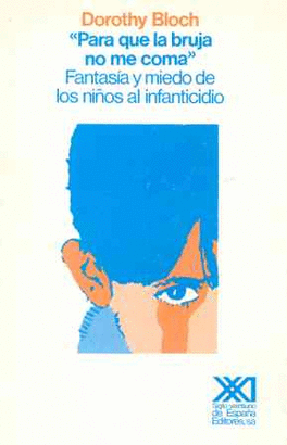 PARA QUE LA BRUJA NO ME COMA FANTASIA Y MIEDO DE LOS NIÑOS AL INFANTICIDIO