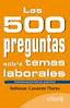 LAS 500 PREGUNTAS SOBRE TEMAS LABORALES