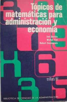 TOPICOS DE MATEMATICAS PARA ADMINISTRACION Y ECONOMIA