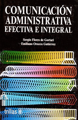 COMUNICACION ADMINISTRATIVA EFECTIVA E INTEGRAL