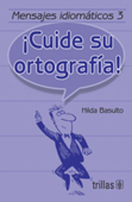 ¡CUIDE SU ORTOGRAFIA! MENSAJES IDIOMATICOS 3