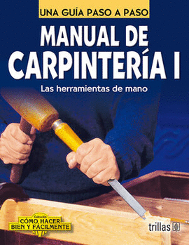 MANUAL DE CARPINTERIA 1. LAS HERRAMIENTAS DE MANO