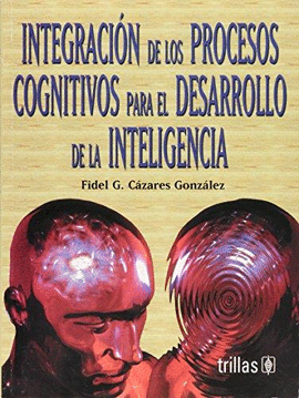 INTEGRACION DE LOS PROCESOS COGNITIVOS PARA EL DESARROLLO DE LA INTELIGENCIA