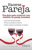 HACERSE PAREJA UNA GUIA PRA CONSTRUIR UNA RELACION DE PAREJA DURADERA