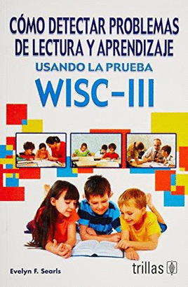 COMO DETECTAR PROBLEMAS DE LA LECTURA Y APRENDIZAJE USANDO LA PRUEBA WISC III