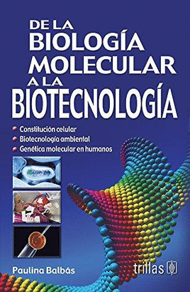 DE LA BIOLOGIA MOLECULAR A LA BIOTECNOLOGIA