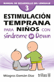 ESTIMULACION TEMPRANA PARA NIÑOS CON SINDROME DE DOWN, TOMO 3 MANUAL DE DESARROLLO DEL LENGUAJE