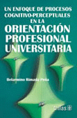 UN ENFOQUE DE PROCESOS COGNITIVO-PERCEPTUALES EN LA ORIENTACION PROFESIONAL UNIVERSITARIA