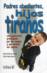 PADRES OBEDIENTES HIJOS TIRANOS