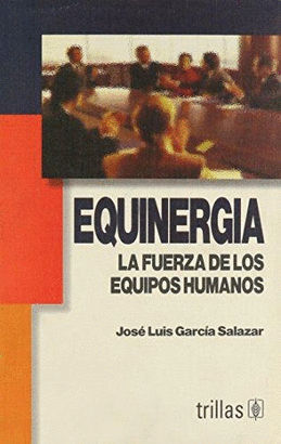 EQUINERGIA LA FUERZA DE LOS EQUIPOS HUMANOS