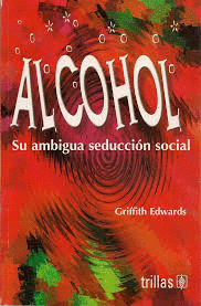 ALCOHOL  SU AMBIGUA SEDUCCION SOCIAL