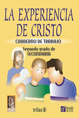 LA EXPERIENCIA DE CRISTO. CUADERNO DE TRABAJO. 2° SECUNDARIA