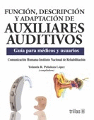 FUNCIÓN, DESCRIPCIÓN Y ADAPTACIÓN DE AUXILIARES AUDITIVOS