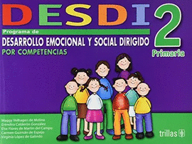 DESDI 2 PRIMARIA: PROGRAMA DE DESARROLLO EMOCIONAL Y SOCIAL DIRIGIDO POR COMPETENCIAS