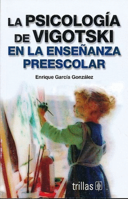 LA PSICOLOGIA DE VIGOTSKI EN LA ENSEÑANZA PREESCOLAR