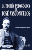 LA TEORIA PEDAGOGICA DE JOSE VASCONCELOS