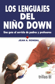 LOS LENGUAJES DEL NIÑO DOWN UNA GUIA AL SERVICIO DE PADRES Y PROFESORES