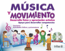 MUSICA Y MOVIMIENTO: DESARROLLO FISICO Y APRECIACION ARTISTICA. INCLUYE CD