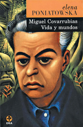 MIGUEL COVARRUBIAS VIDA Y MUNDOS