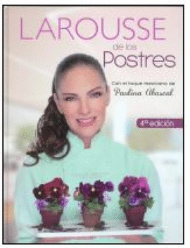 LAROUSSE DE LOS POSTRES 4A EDICION