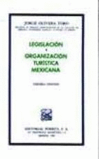 LEGISLACION Y ORGANIZACION TURISTICA MEXICANA 3°EDIC.