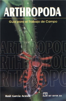 ARTHROPODA. GUÍA PARA EL TRABAJO DE CAMPO