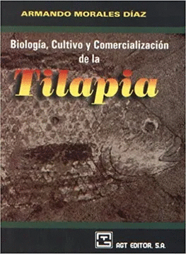 BIOLOGIA, CULTIVO Y COMERCIALIZACIÓN DE LA TILAPIA.
