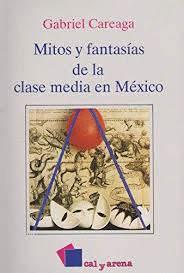 MITOS Y FANTASIAS DE LA CLASE MEDIA EN MEXICO