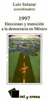 1997: ELECCIONES Y TRANSICION A LA DEMOCRACIA EN MEXICO