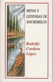 MITOS Y LEYENDAS DE XOCHIMILCO ( ROSA )