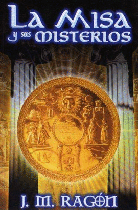 LA MISA Y SUS MISTERIOS