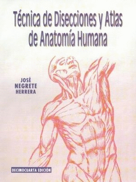 TECNICA DE DISECCIONES Y ATLAS DE ANATOMIA HUMANA