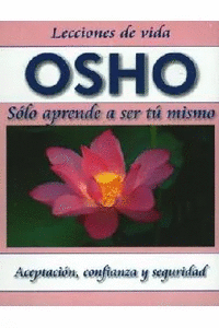 OSHO SOLO APRENDE A SER TU MISMO