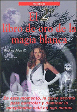 EL SEGUNDO LIBRO DE ORO DE LA MAGIA BLANCA