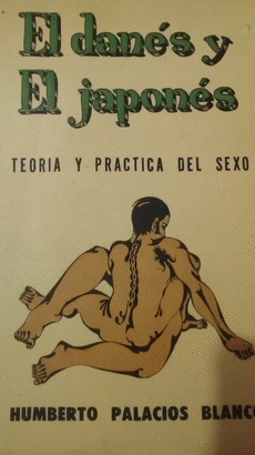 EL DANES Y EL JAPONES  TEORIA Y PRACTICA DEL SEXO