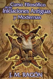 CURSO FILOSOFICO DE LAS INICIACIONES ANTIGUAS Y MODERNAS