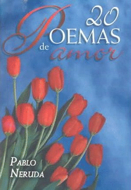20 POEMAS DE AMOR Y UNA CANCION DESESPERADA