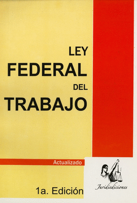 LEY FEDERAL DEL TRABAJO