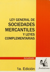 LEY GENERAL DE SOCIEDADES MERCANTILES Y LEYES COMPLEMENTARIAS 1ª EDIC.