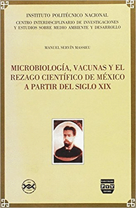 MICROBIOLOGIA VACUNAS Y EL REZAGO CIENTIFICO DE MEXICO A PARTIR DEL SIGLO XIX