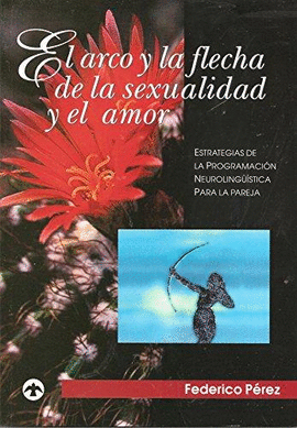 EL ARCO Y LA FLECHA DE LA SEXUALIDAD Y EL AMOR