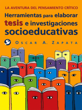 LA AVENTURA DEL PENSAMIENTO CRITICO HERRAMIENTAS PARA ELABORAR TESIS E INVESTIGACIONES SOCIOEDUCATIVAS