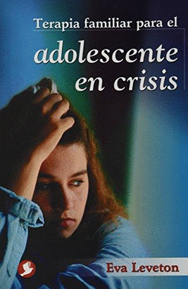 TERAPIA FAMILIAR PARA EL ADOLESCENTE EN CRISIS