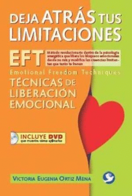 DEJA ATRAS TUS LIMITACIONES. EFT TECNICAS DE LIBERACION EMOCIONAL